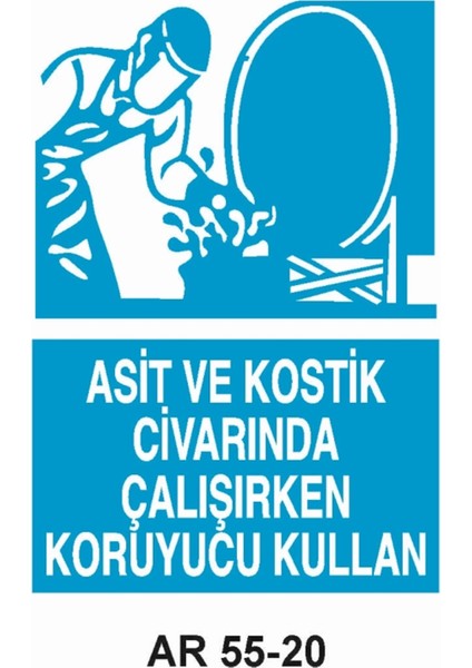 Asit ve Kostik Civarında Çalışırken Koruyucu Kullan Iş Güvenliği Uyarı Levhası