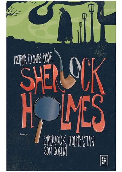 Sherlock Holmes 4: Sherlock Holmes'un Son Görevi - Sir Arthur Conan Doyle