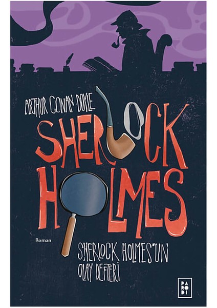 Sherlock Holmes 5: Sherlock Holmes'un Olay Defteri - Sir Arthur Conan Doyle