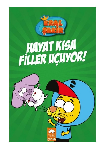 Hayat Kısa Filler Uçuyor! - Kral Şakir 4 (Ciltli)