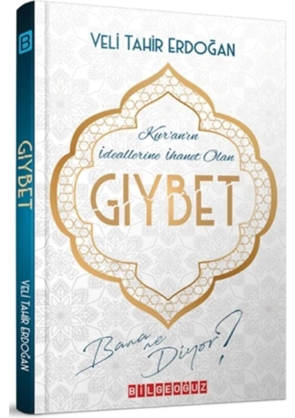 Bilgeoğuz Yayınları Kur'an'ın Ideallerine Ihanet Olan Gıybet Bana Ne Diyor? - Veli Tahir Erdoğan