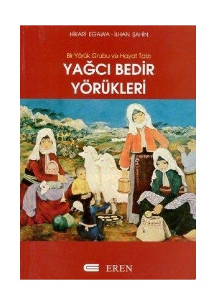Yağcı Bedir Yörükleri : Bir Yörük Grubu ve Hayat Tarzı