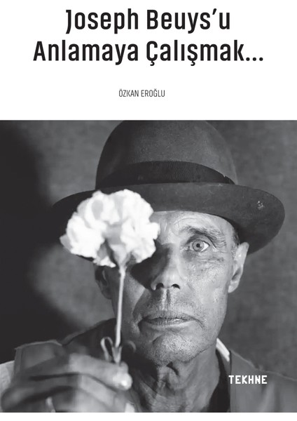 Joseph Beuys'u Anlamaya Çalışmak... - Özkan Eroğlu