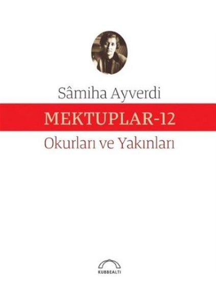 Mektuplar - 12 - Sâmiha Ayverdi