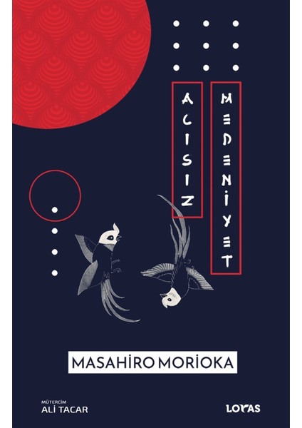 Acısız Medeniyet - Masahiro Morioka