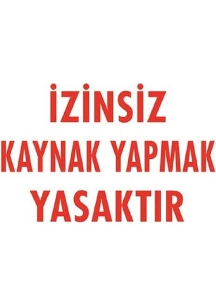 Izinsiz Kaynak Yapmak Yasaktır