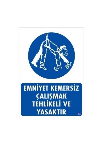 Emniyet Kemersiz Çalışmak Tehlikeli ve Yasaktır