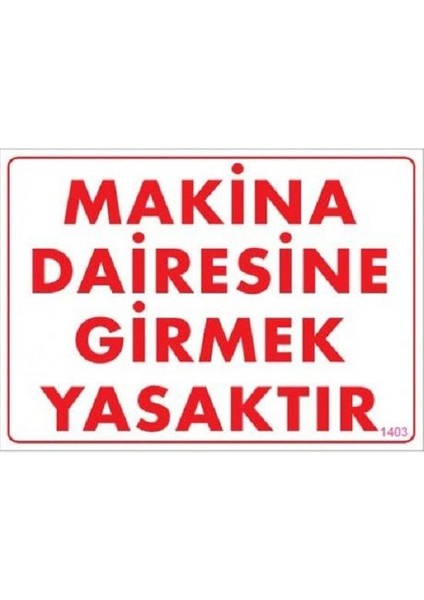Makina Dairesine Girmek Yasaktır "1403"