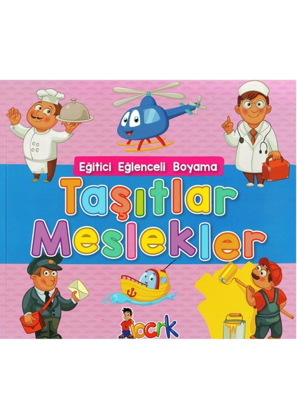Eğitici Eğlenceli Boyama-Taşıtlar / Meslekler (Ciltli)