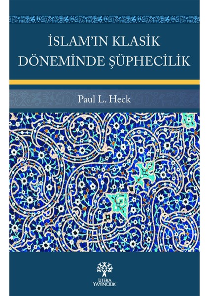 İslam’ın Klasik Döneminde Şüphecilik - Paul L. Heck