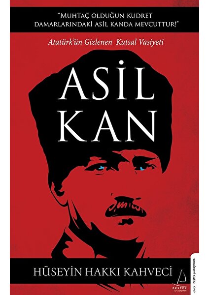 Asil Kan - Atatürk’ün Gizlenen Kutsal Vasiyeti - Hüseyin Hakkı Kahveci