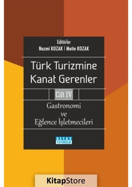 Türk Turizmine Kanat Gerenler Cilt 4: Gastronomi ve Eğlence Işletmeleri - Nazmi Kozak