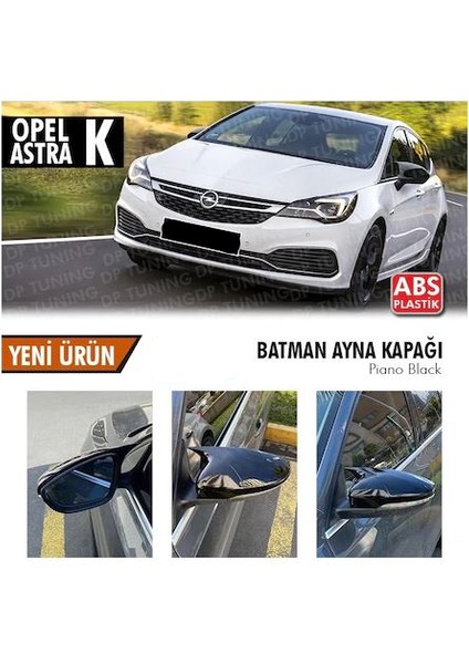 Opel Astra K Batman Yarasa Ayna Kapağı Piano Black Abs Plastik