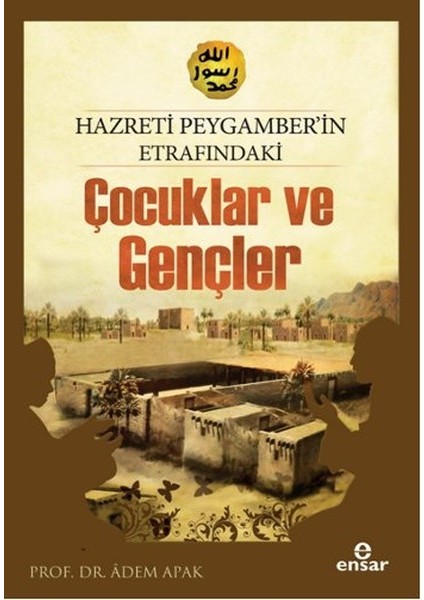 Hazreti Peygamberimizin Etrafındaki Çocuklar ve Gençler