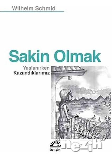 Sakin Olmak Yaşlanırken Kazandıklarımız - Wilhelm Schmid