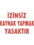 Izinsiz Kaynak Yapmak Yasaktır 1