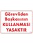 Görevliden Başkasının Kullanması Yasaktır 1
