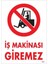 Iş Makinası Giremez "1307" 1