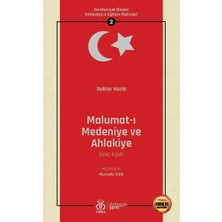 Cumhuriyet Öncesi Vatandaşlık Eğitimi Metinleri 2: Malumat I Medeniye ve Ahlakiye