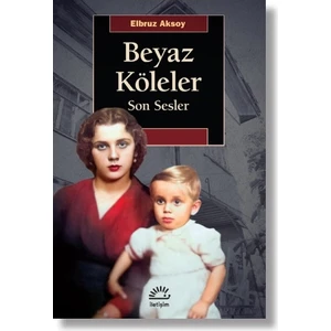 Beyaz Köleler Son Sesler - Elbruz Aksoy