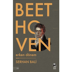 Beethoven: Erken Dönem  -Serhan Bali