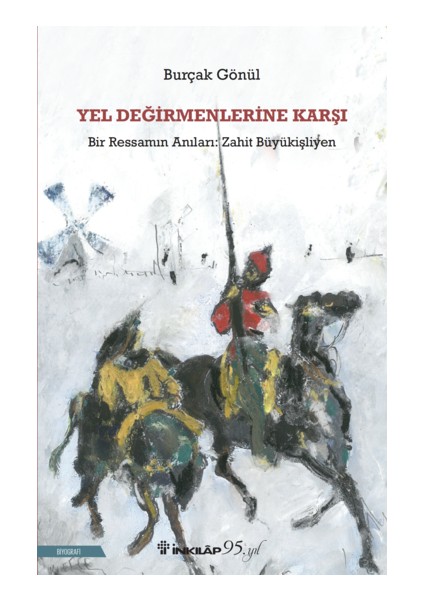 Yel Değirmenlerine Karşı - Burçak Gönül