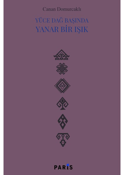 Paris Yayınları Yüce Dağ Başında Yanar Bir Işık - Canan Domurcaklı