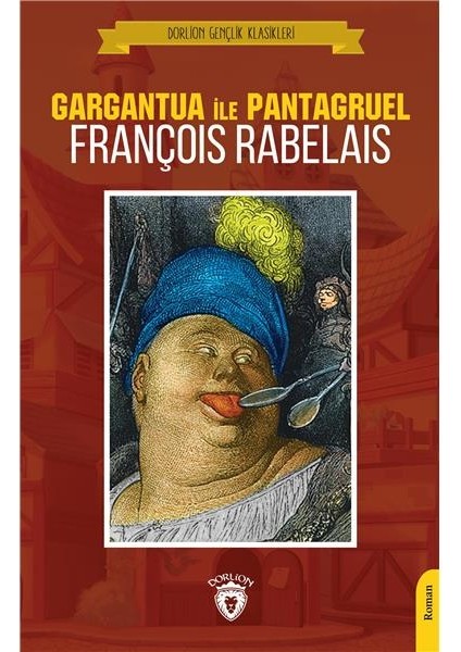 Gargantua Ile Pantagruel (Dorlion Gençlik Klasikleri)