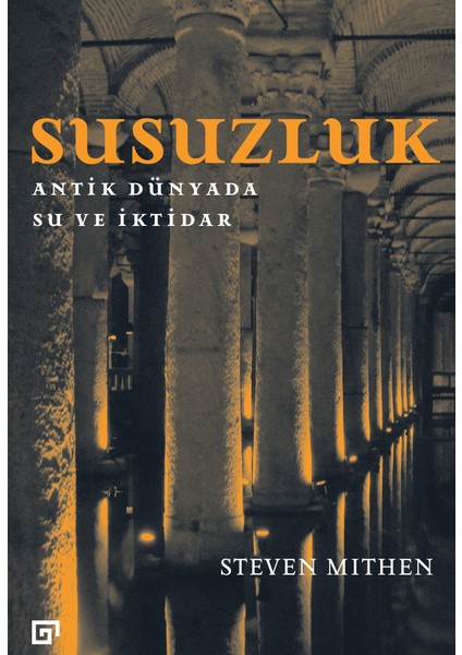 Susuzluk - Antik Dünyada Su ve İktidar - Steven Mithen