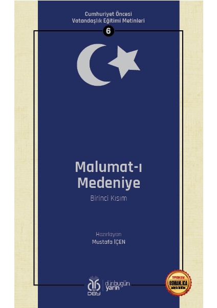 Cumhuriyet Öncesi Vatandaşlık Eğitimi Metinleri 6: Malumat I Medeniye (Birinci