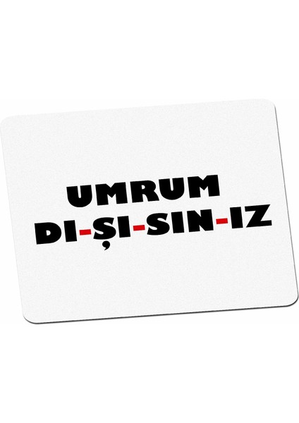Umrum Dışısınız Komik Sözlü Mouse Pad