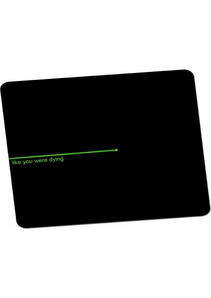 Ölüyormuşsun Gibi Yaşa Motivasyon Mouse Pad