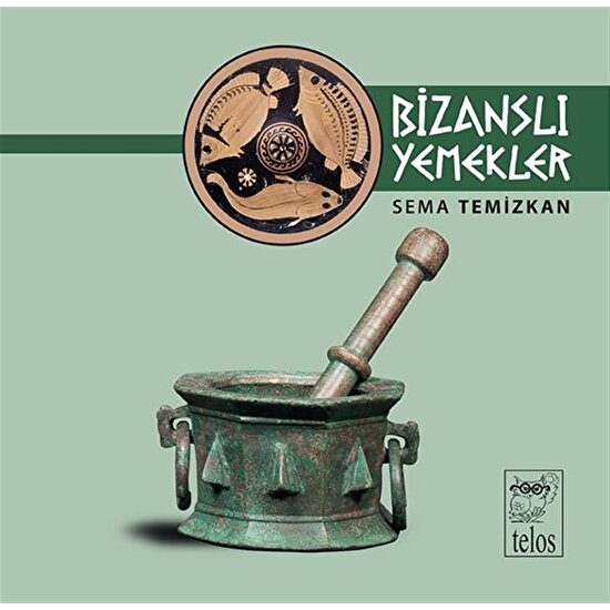 Bizanslı Yemekler - Sema Temizkan