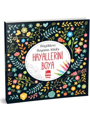 Hayallerini Boya - Büyüklere Boyama Kitabı -A. Ashley