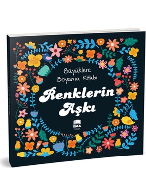 Ema Kitap Renklerin Aşkı Büyüklere Boyama Kitabı A. Ashley Ciltsiz 100 Sayfa