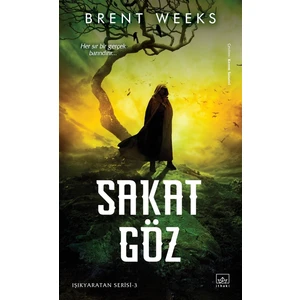 Sakat Göz - Işıkyaratan Serisi 3 - Brent Weeks