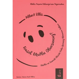 Nasıl Mutlu Olursunuz? - Albert Ellis
