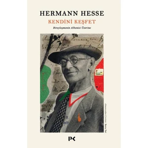 Kendini Keşfet Bireyleşmenin Albenisi Üzerine - Hermann Hesse