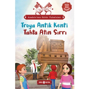 Anadolu’nun Kültür Muhafızları – 9  Troya Antik Kenti Tahta Atın Sırrı
