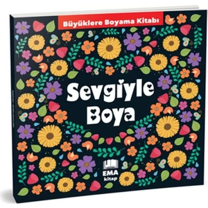 Sevgiyle Boya - Büyüklere Boyama Kitabı