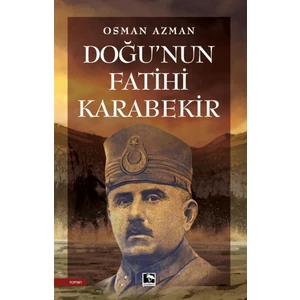 Doğu’nun Fatihi Karabekir - Osman Azman