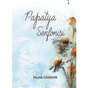 Papatya Senfonisi - Talha Özdemir