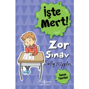 İşte Mert! – Zor Sınav – Zaman Yönetimi  - Sally Rippin