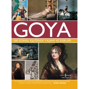 Goya 500 Görsel Eşliğinde Yaşamı ve Eserleri (Ciltli) - Susie Hodge