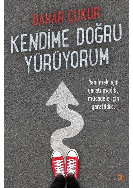 Kendime Doğru Yürüyorum - Bahar Çukur