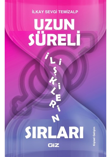 Uzun Süreli Ilişkilerin Sırları - Ilkay Sevgi Temizalp