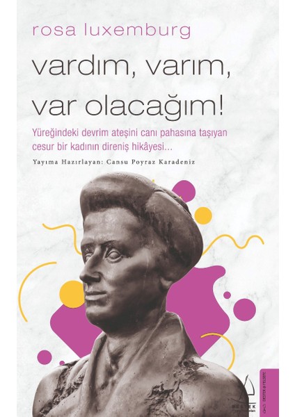 Rosa Luxemburg-Vardım, Varım, Var Olacağım! - Cansu Poyraz Karadeniz