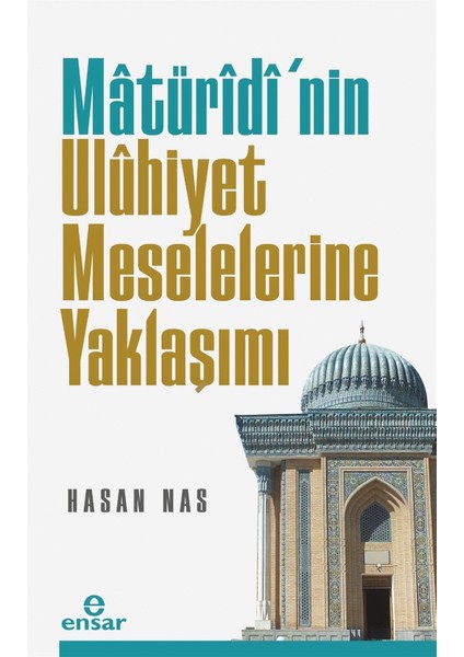 Maturidi’nin Uluhiyet Meselelerine Yaklaşımı - Hasan Nas