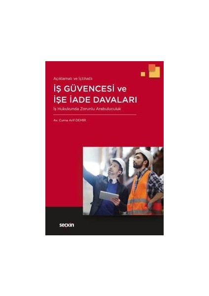 Açıklamalı ve Içtihatlı Iş Güvencesi ve Işe Iade Davaları Iş Hukukunda Zorunlu Arabuluculuk (Ciltli)