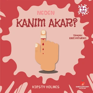 Sabri Ülker Vakfı Yayınları Neden Kanım Akar? - Kirsty Holmes